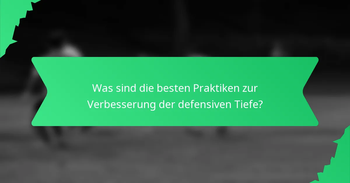 Was sind die besten Praktiken zur Verbesserung der defensiven Tiefe?