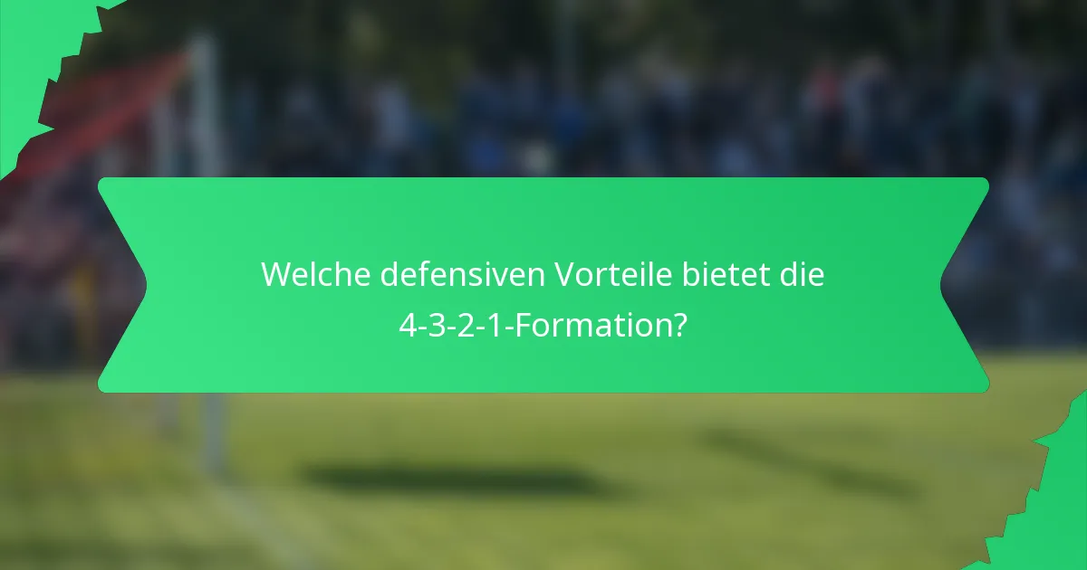 Welche defensiven Vorteile bietet die 4-3-2-1-Formation?