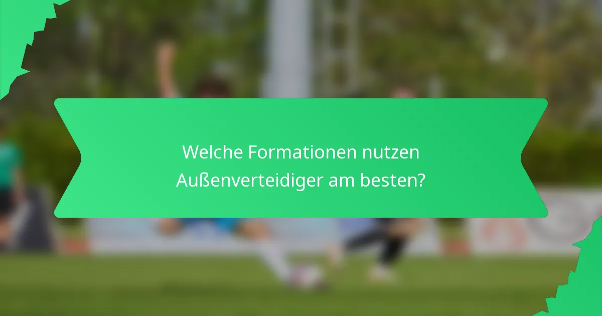 Welche Formationen nutzen Außenverteidiger am besten?