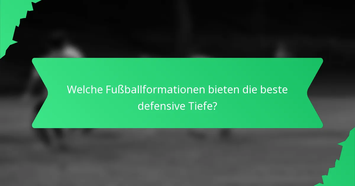 Welche Fußballformationen bieten die beste defensive Tiefe?