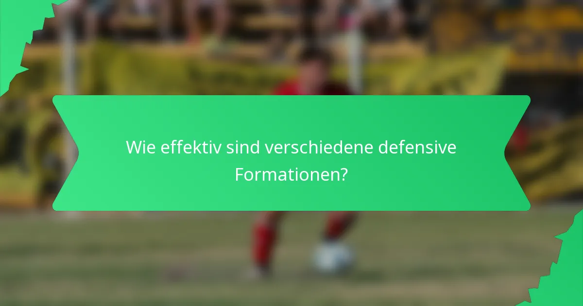 Wie effektiv sind verschiedene defensive Formationen?