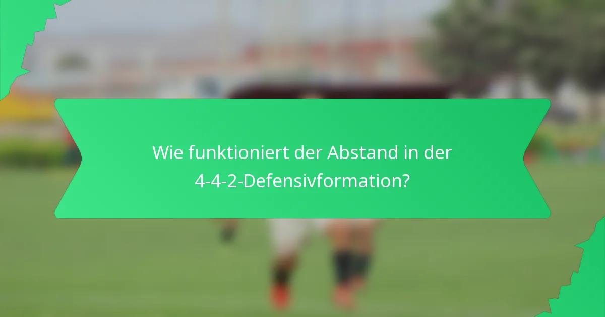 Wie funktioniert der Abstand in der 4-4-2-Defensivformation?