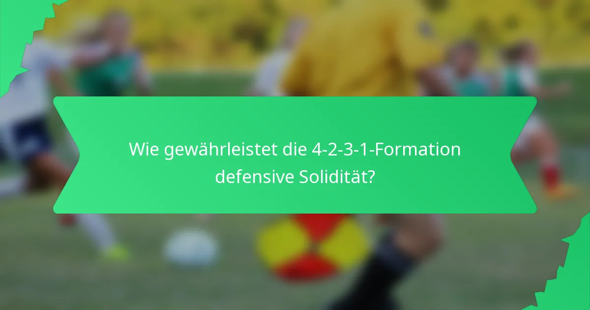 Wie gewährleistet die 4-2-3-1-Formation defensive Solidität?